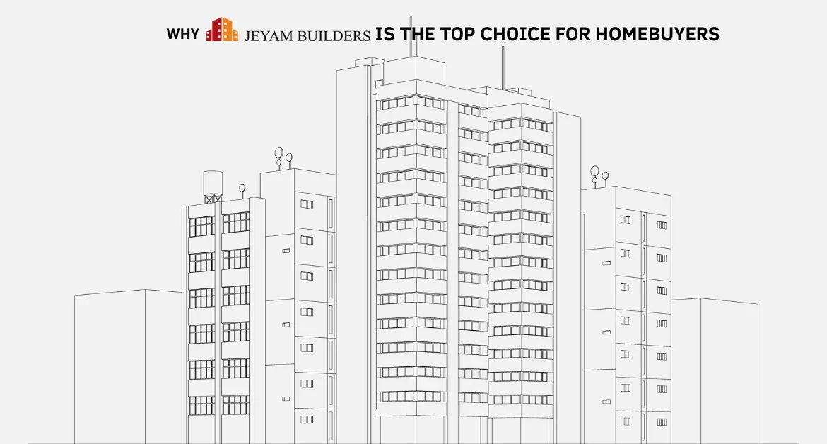 Line art illustration of modern high-rise apartment buildings with the headline “Why Jeyam Builders is the Top Choice for Homebuyers,” highlighting the brand's reputation and expertise in residential construction.