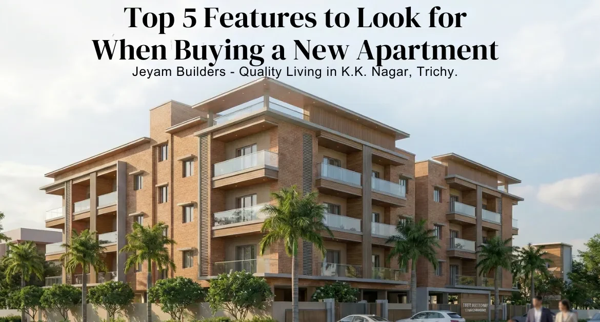 Modern apartment complex by Jeyam Builders in K.K. Nagar, Trichy, showcasing well-designed balconies, landscaped surroundings, and quality construction, representing key features to consider when purchasing a new apartment.